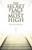 The Secret Place of the Most High (eBook, ePUB) The Secret Place of the Most High (eBook, ePUB)