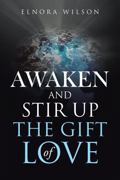 Awaken and Stir up the Gift of Love (eBook, ePUB) - Wilson, Elnora