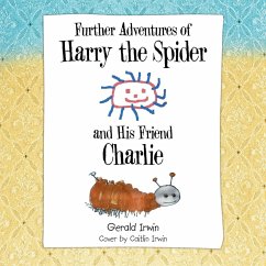 Further Adventures of Harry the Spider and His Friend Charlie (eBook, ePUB) - Irwin, Gerald