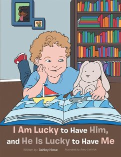 I Am Lucky to Have Him, and He Is Lucky to Have Me (eBook, ePUB) - Howe, Ashley