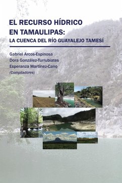 Cover El Recurso Hídrico En Tamaulipas: La Cuenca Del Río Guayalejo Tamesí (eBook, ePUB)
