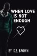 When Love Is Not Enough (eBook, ePUB) - Bild 1