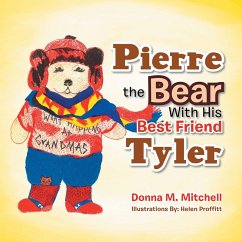 Pierre the Bear with His Best Friend Tyler (eBook, ePUB) - Mitchell, Donna M.