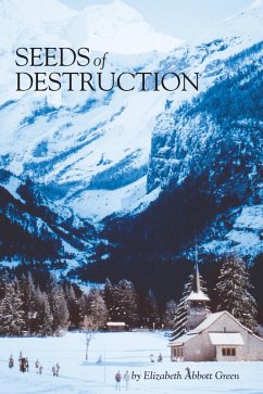 Seeds of Destruction (eBook, ePUB) - Green, Elizabeth Abbott