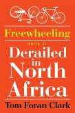 Freewheeling: Derailed in North Africa (eBook, ePUB) Freewheeling: Derailed in North Africa (eBook, ePUB)