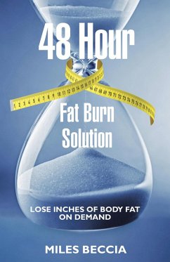 48 Hour Fat Burn Solution (eBook, ePUB) - Beccia, Miles