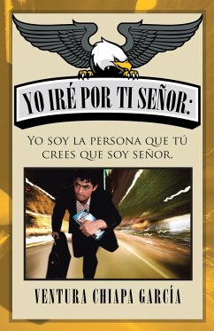 Yo Iré Por Ti Señor: (eBook, ePUB) - García, Ventura Chiapa