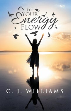 Let Your Energy Flow (eBook, ePUB) - C. J. Williams