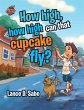 How High, How High Can That Cupcake... - Bild 1