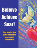 Believe Achieve Soar! (eBook, ePUB) Believe Achieve Soar! (eBook, ePUB)