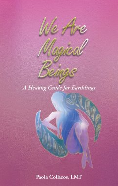 We Are Magical Beings (eBook, ePUB) - Collazos Lmt, Paola