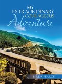My Extraordinary, Courageous Adventure (eBook, ePUB)