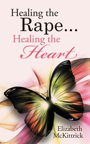 Healing the Rape... Healing the Heart (eBook, ePUB)