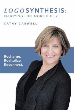 Logosynthesis: Enjoying Life More Fully (eBook, ePUB) - Caswell, Cathy