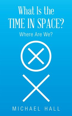 What Is the Time in Space? (eBook, ePUB) - Hall, Michael