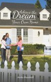Achieve the Dream - Your Own Home (eBook, ePUB)