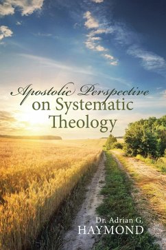 Apostolic Perspective on Systematic Theology (eBook, ePUB) Apostolic Perspective on Systematic Theology (eBook, ePUB)