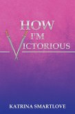 How I'm Victorious (eBook, ePUB)