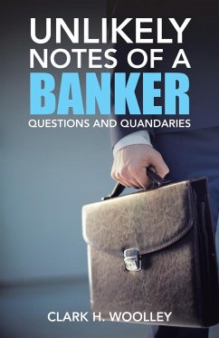 Unlikely Notes of a Banker (eBook, ePUB) - Woolley, Clark H.