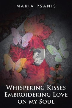 Cover Whispering Kisses Embroidering Love on My Soul (eBook, ePUB)