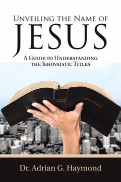 Unveiling the Name of Jesus (eBook, ePUB) Unveiling the Name of Jesus (eBook, ePUB)