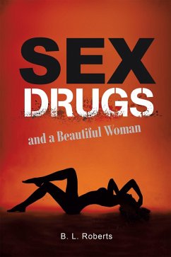 Sex, Drugs, and a Beautiful Woman (eBook, ePUB) - B. L. Roberts