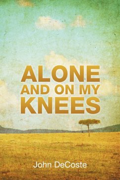 Alone and on My Knees (eBook, ePUB)