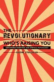 The Revolutionary Who'S Raising You (eBook, ePUB)