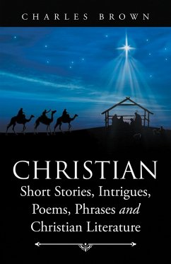 Christian Short Stories, Intrigues, Poems, Phrases and Christian Literature (eBook, ePUB) - Brown, Charles