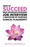 How to Succeed New Graduate Nursing Job Interview & Bachelor of Nursing Clinical Placement? (eBook, ePUB)