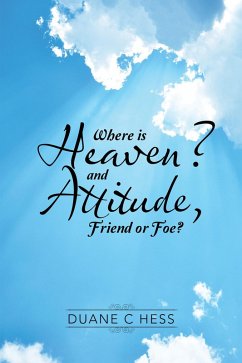 Where Is Heaven? and Attitude, Friend or Foe? (eBook, ePUB) - Hess, Duane C