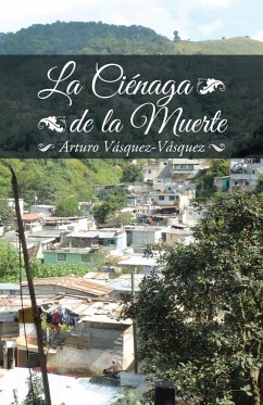 La Ciénaga De La Muerte (eBook, ePUB) - Vásquez-Vásquez, Arturo