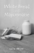 White Bread and Mayonnaise (eBook, ePUB) - Bild 1