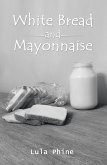 White Bread and Mayonnaise (eBook, ePUB)