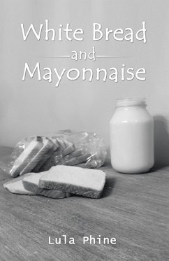 White Bread and Mayonnaise (eBook, ePUB) - Phine, Lula