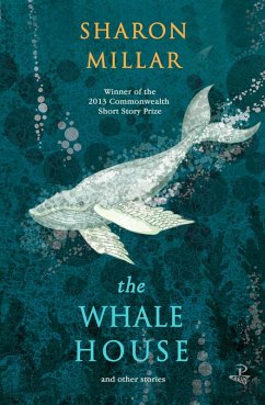 The Whale House and other stories (eBook, ePUB) - Millar, Sharon