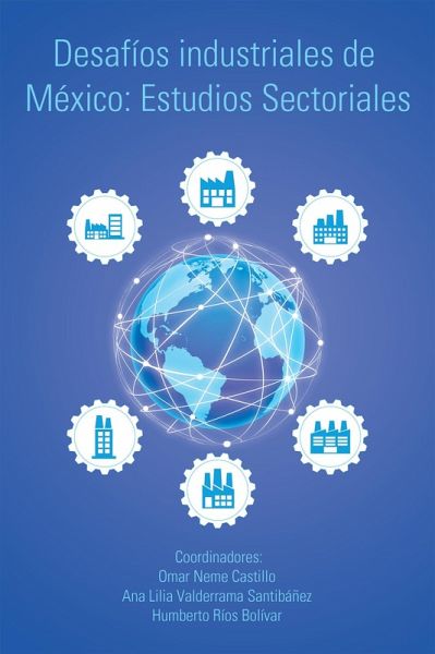 Desafíos Industriales De México: Estudios Sectoriales (eBook, ePUB) Desafíos Industriales De México: Estudios Sectoriales (eBook, ePUB)