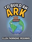 To Build an Ark (eBook, ePUB) To Build an Ark (eBook, ePUB)