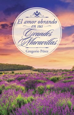 Cover El Amor Obrando En Sus Grandes Maravillas (eBook, ePUB)