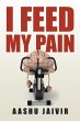 I Feed My Pain (eBook, ePUB) - Bild 1