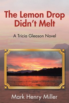 The Lemon Drop Didn'T Melt (eBook, ePUB) - Miller, Mark Henry