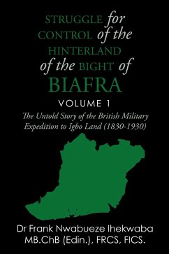 Struggle for Control of the Hinterland of the Bight of Biafra (eBook, ePUB) - Ihekwaba, Frank Nwabueze