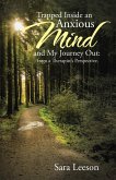 Trapped Inside an Anxious Mind and My Journey Out: from a Therapist'S Perspective. (eBook, ePUB)