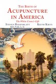 The Birth of Acupuncture in America (eBook, ePUB)