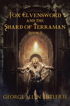 Fox Elvensword and the Shard of Terraman (eBook, ePUB) - Butler II, George Allen