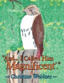 &quote;And... I Called Him 'Magnificent'.&quote; (eBook, ePUB)