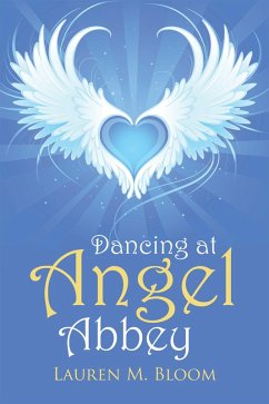 Dancing at Angel Abbey (eBook, ePUB) - Bloom, Lauren M.