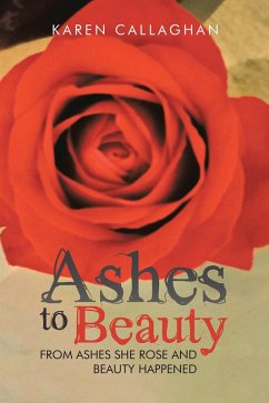 Ashes to Beauty (eBook, ePUB) - Callaghan, Karen