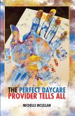 The Perfect Daycare Provider Tells All (eBook, ePUB)