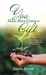 You Have Been Given a Gift (eBook, ePUB) - Bild 1
